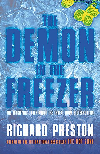 The Demon in the Freezer: The Terrifying Truth About the Threat from Bioterrorism