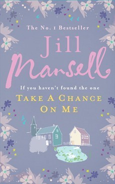 Take A Chance On Me: Jill Mansell
