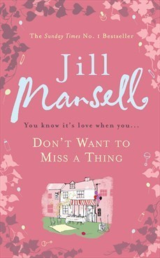 Don't Want To Miss A Thing: A warm and witty romance with many twists along the way: You know it's love when you . . .