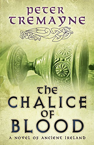The Chalice of Blood (Sister Fidelma Mysteries Book 21): A chilling medieval mystery set in 7th century Ireland: A Novel of Ancient Ireland