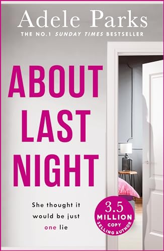 About Last Night: A twisty, gripping novel of friendship and lies from the No. 1 Sunday Times bestselling author