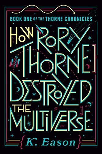 How Rory Thorne Destroyed the Multiverse (Thorne Chronicles, 1, Band 1)