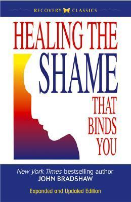 Healing the Shame That Binds You: Recovery Classics Edition