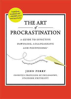 Art of Procastination a Guide to Effective Dawdling, Lollygagging and Postponing: A Guide to Effective Dawdling, Lollygagging, and Postponing, ... for Getting Things Done by Putting Them Off