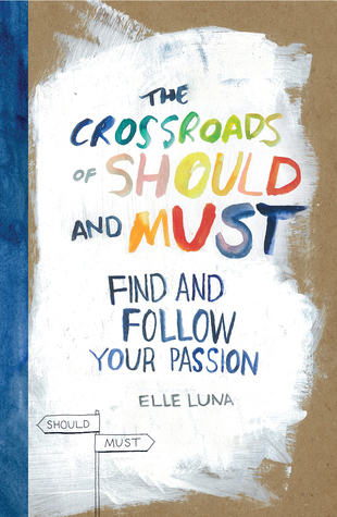 Crossroads of Should and Must, The: Find and Follow Your Passion: 1