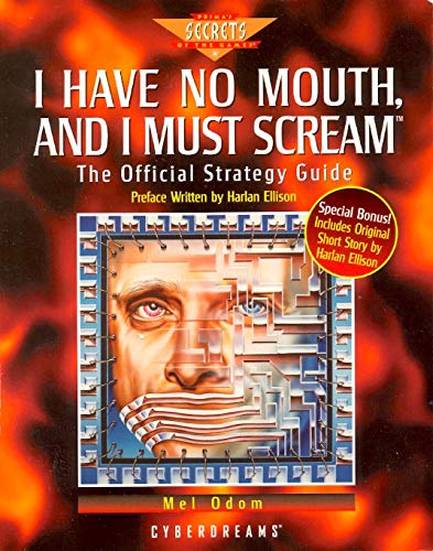 I Have No Mouth, and I Must Scream: The Official Strategy Guide (Secrets of the Games Series)