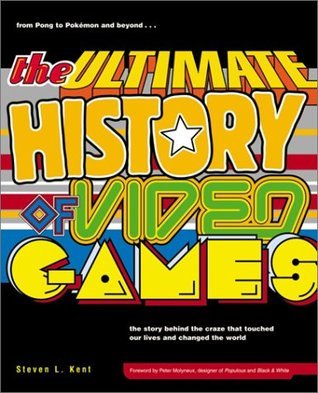 The Ultimate History of Video Games, Volume 1: From Pong to Pokemon and Beyond . . . the Story Behind the Craze That Touched Our Lives and Changed the World