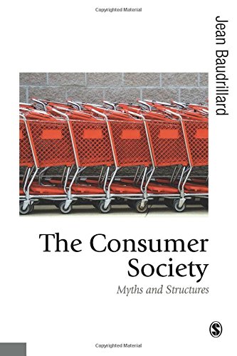 The Consumer Society: Myths and Structures (Theory, Culture & Society)