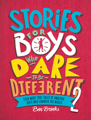 Stories for Boys Who Dare to Be Different 2: Even More True Tales of Amazing Boys Who Changed the World (The Dare to Be Different Series, Band 2)