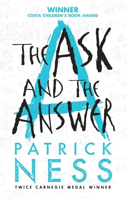 The Ask and the Answer (with bonus short story): Chaos Walking: Book Two