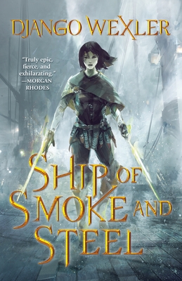 Ship of Smoke and Steel: The Wells of Sorcery, Book One (Wells of Sorcery, 1)