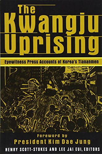 The Kwangju Uprising: A Miracle of Asian Democracy as Seen by the Western and the Korean Press: A Miracle of Asian Democracy as Seen by the Western ... Korean Press (Pacific Basin Institute Book)