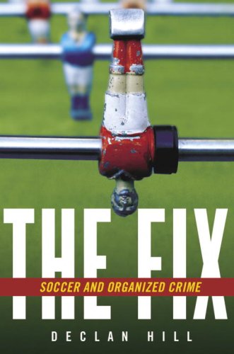 The Fix, Soccer and Organized Crime