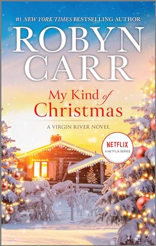 My Kind of Christmas: A Small-Town Holiday Romance of Rekindled Love, Family Intrigue, and Christmas Surprises in Virgin River (A Virgin River Novel, 18)