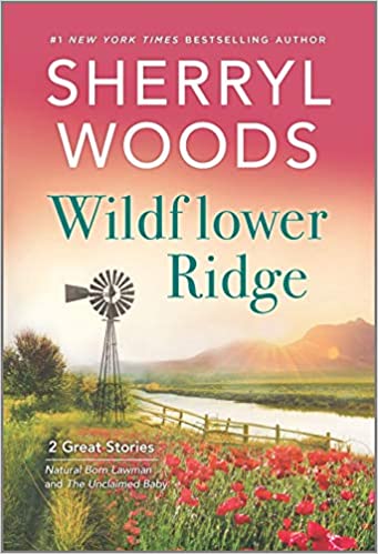 Wildflower Ridge: Natural Born Lawman / the Unclaimed Baby