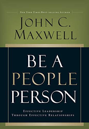 Be a People Person: Effective Leadership Through Effective Relationships