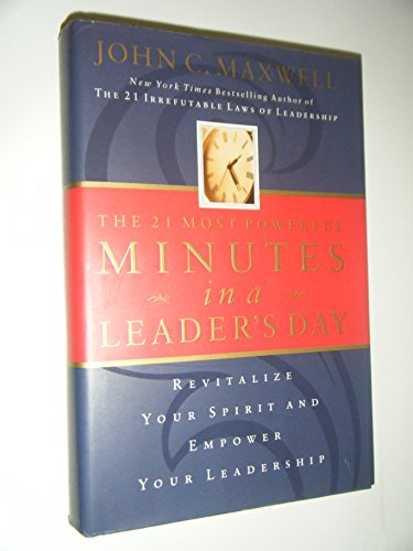 The 21 Most Powerful Minutes in a Leader's Day: Revitalize Your Spirit and Empower Your Leadership