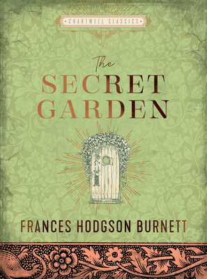 The Secret Garden: Frances Hodgson Burnett (Chartwell Classics)