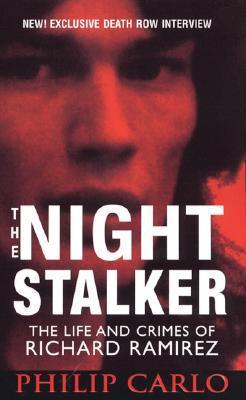 The Night Stalker: The Life and Crimes of Richard Ramirez