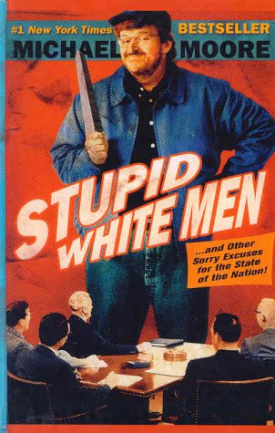 Stupid White Men: And Other Sorry Excuses for the State of the Nation! (THORNDIKE PRESS LARGE PRINT NONFICTION SERIES)