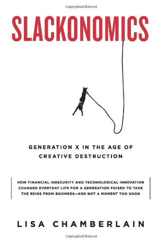 Slackonomics: Generation X in the Age of Creative Destruction