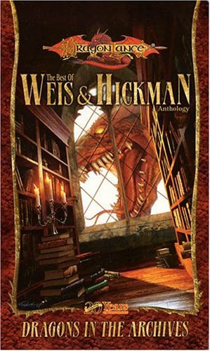 Dragons In The Archives: The Best Of Weis & Hickman (Anthologies S.)