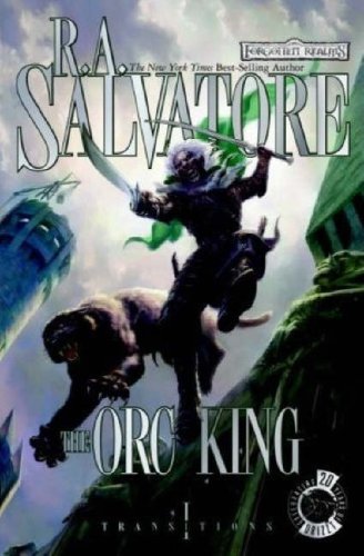 The Orc King: Bk. 1 (Forgotten Realms Novel: Transitions Trilogy) Rough Cut