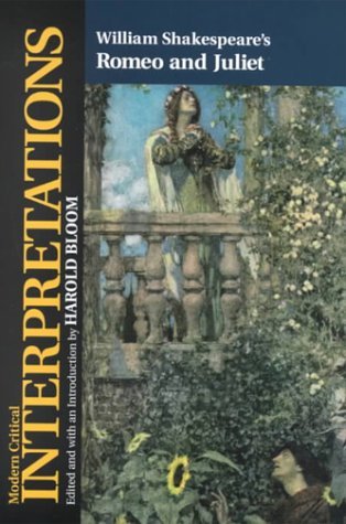 William Shakespeare's Romeo and Juliet (Bloom's Modern Critical Interpretations)