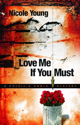 Love Me If You Must: A Patricia Amble Mystery