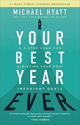 Hyatt, M: Your Best Year Ever: A 5-Step Plan for Achieving Your Most Important Goals