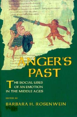 Anger's Past: The Social Uses of an Emotion in the Middle Ages (Cornell Paperbacks)