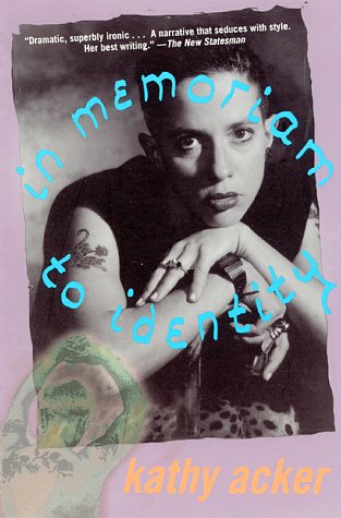 In Memoriam to Identity (Acker, Kathy)
