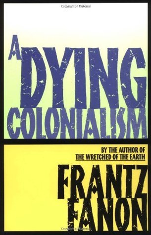 Dying Colonialism (Fanon, Frantz)