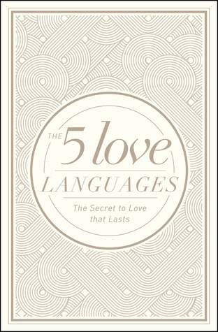 The 5 Love Languages: The Secret to Love That Lasts
