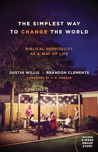 The Simplest Way to Change the World: Biblical Hospitality as a Way of Life