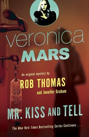 Veronica Mars 2: An Original Mystery by Rob Thomas: Mr. Kiss and Tell (Veronica Mars Series, Band 2)
