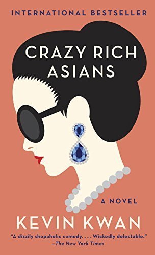 Crazy Rich Asians: A Novel (Crazy Rich Asians Trilogy, Band 1)
