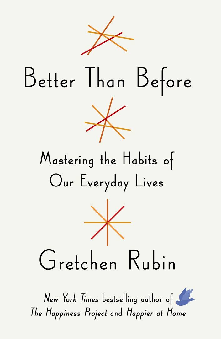 Better Than Before: Mastering the Habits of Our Everyday Lives