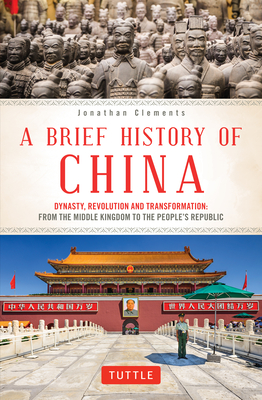 A Brief History of China: Dynasty, Revolution and Transformation: from the Middle Kingdom to the People's Republic (Brief History of Asia)