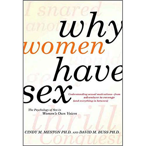 Why Women Have Sex: Understanding Sexual Motivations- from Adventure to Revenge and Everything in Between