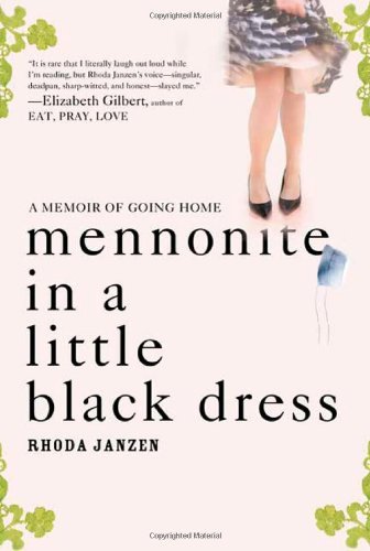 Mennonite in a Little Black Dress: A Memoir of Going Home