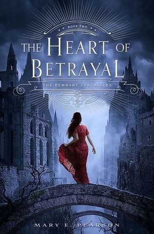 The Heart of Betrayal: The Remnant Chronicles: Book 02 (Remnant Chronicles, 2)