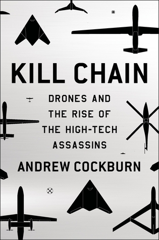 Kill Chain: The Rise of the High-Tech Assassins