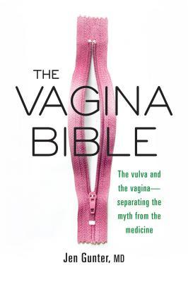 The Vagina Bible: The Vulva and the Vagina: Separating the Myth from the Medicine