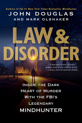 Law & Disorder:: Inside the Dark Heart of Murder with the FBI’s Legendary Mindhunter