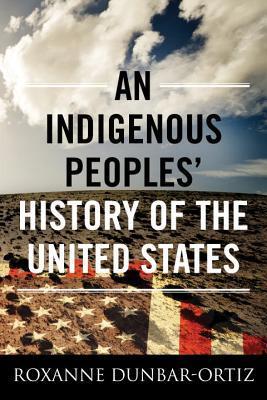 An Indigenous Peoples' History of the United States (REVISIONING HISTORY, Band 3)