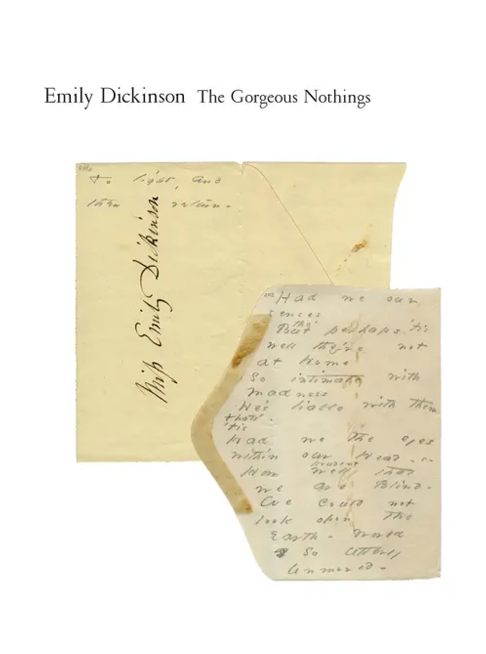 Dickinson, E: Gorgeous Nothings: Emily Dickinson's Envelope Poems