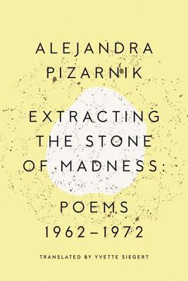 Extracting the Stone of Madness: Poems 1962-1972