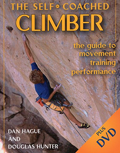 Self-Coached Climber: The Guide to Movement, Training, Performance: The Guide to Movement, Training, Performance [with DVD]