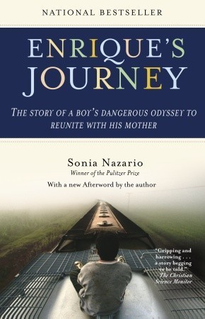 Enrique's Journey: The Story of a Boy's Dangerous Odyssey to Reunite with His Mother